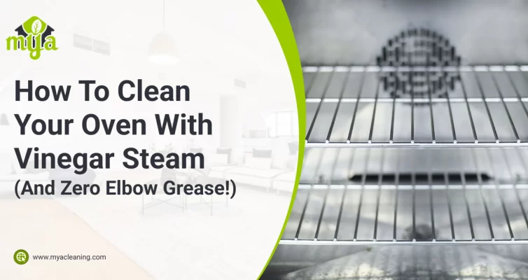 https://www.myacleaningservice.com/wp-content/uploads/2022/08/Mya-Cleaning-Services-How-To-Clean-Your-Oven-With-Vinegar-Steam-And-Zero-Elbow-Grease-754x400.webp