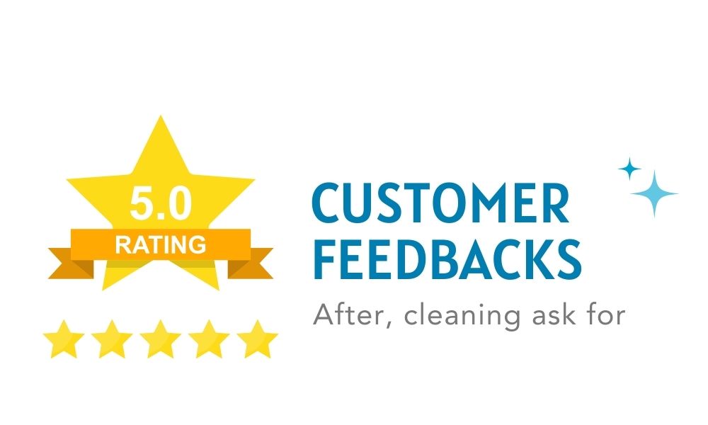after cleaning ask for customer feedbacks