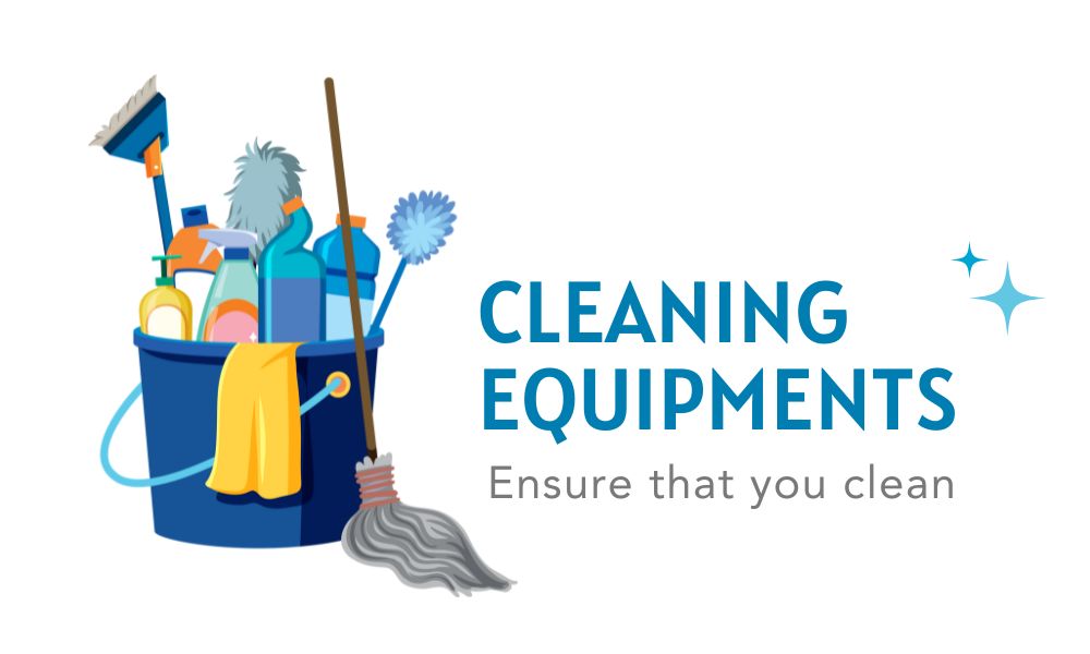 ensure that you clean cleaning equipments